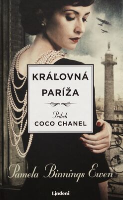 Kráľovná Paríža : príbeh Coco Chanel /