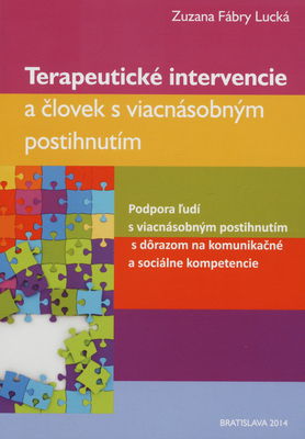 Terapeutické intervencie a človek s viacnásobným postihnutím : podpora ľudí s viacnásobným postihnutím s dôrazom na komunikačné a sociálne kompetencie /