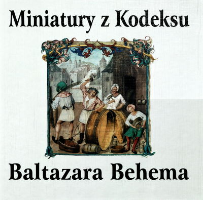 Miniatury z Kodeksu Baltazara Behema /