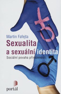 Sexualita a sexuální identita : sociální povaha přirozenosti /
