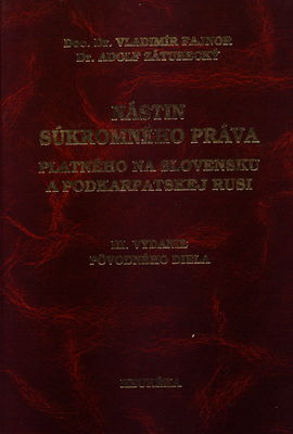 Nástin súkromného práva platného na Slovensku a Podkarpatskej Rusi : so zreteľom aj na banské právo a na právne predpisy o pozemkovej reforme ... /
