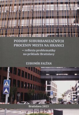 Podoby suburbanizačných procesov mesta na hranici - reflexia problematiky na príklade Bratislavy /