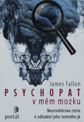 Psychopat v mém mozku : neurovědcova cesta k odhalení jeho temného já /