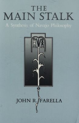 The main stalk : a synthesis of Navajo philosophy /