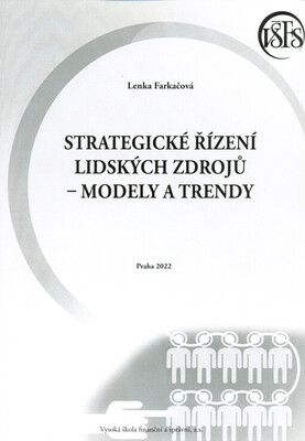 Strategické řízení lidských zdrojů - modely a trendy : (učební text - teoretický základ, příklady a návody) /