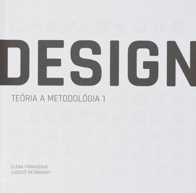 Design : teória a metodológia 1 : vysokoškolská učebnica /