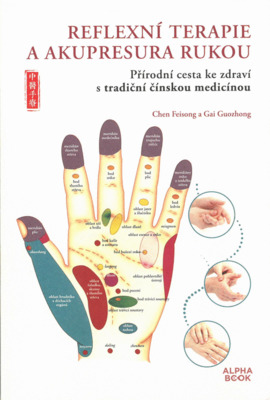 Reflexní terapie a akupresura rukou : přírodní cesta ke zdraví s tradiční čínskou medicínou /