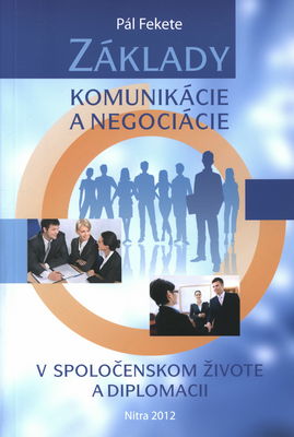 Základy komunikácie a negociácie v spoločenskom živote a diplomacii /