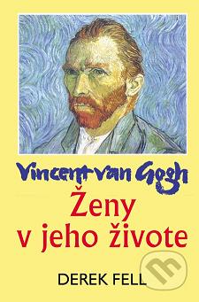 Vincent van Gogh : ženy v jeho živote /
