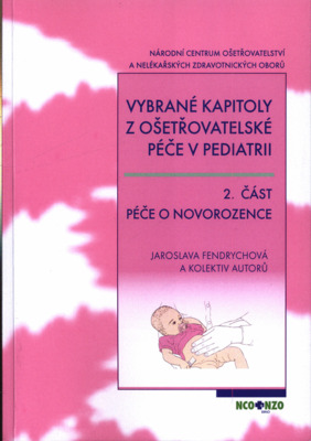 Vybrané kapitoly z ošetřovatelské péče v pediatrii. 2. část, Péče o novorozence /