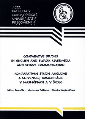 Comparative studies in English and Slovak massmedia and school communication /