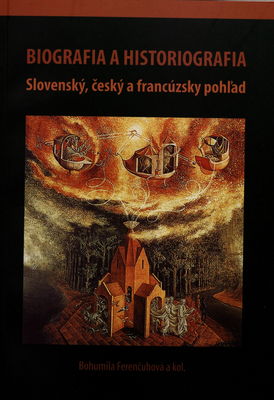 Biografia a historiografia : slovenský, český a francúzsky pohľad /