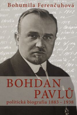 Bohdan Pavlů : politická biografia 1883-1938 /