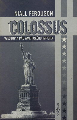 Colossus : vzestup a pád amerického impéria /
