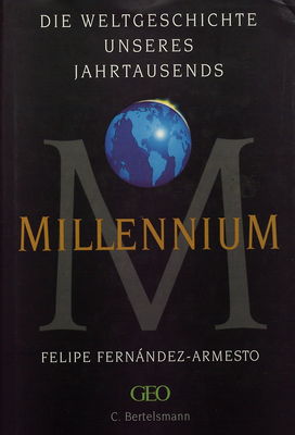 Millennium : die Weltgeschichte unseres Jahrtausends /