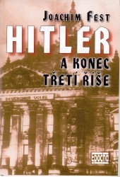 Hitler a konec Třetí říše. : Historická skica. /