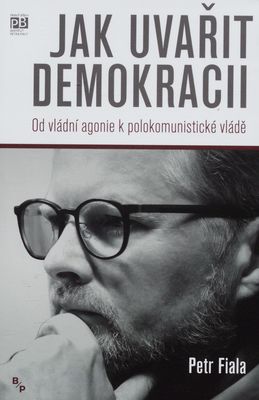 Jak uvařit demokracii : od vládní agonie k polokomunistické vládě /