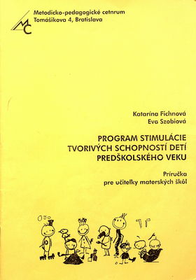 Program stimulácie tvorivých schopností detí predškolského veku : príručka pre učiteľky materských škôl /