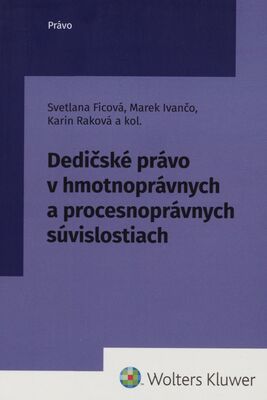 Dedičské právo v hmotnopránych a procesnoprávnych súvislostiah /