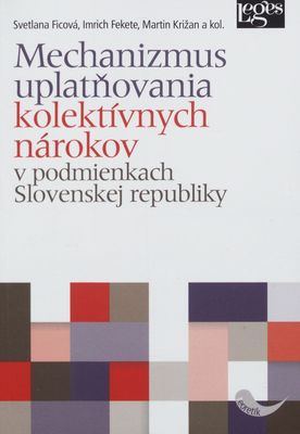 Mechanizmus uplatňovania kolektívnych nárokov v podmienkach Slovenskej republiky /