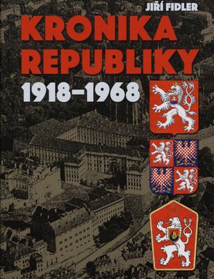 Kronika republiky 1918-1968 /