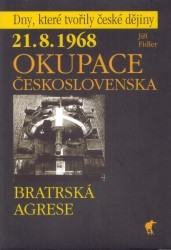 21.8.1968 Okupace Československa. : Bratská agrese. /