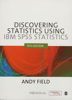 Discovering statistics using IBM SPSS statistics : and sex and drugs and rock´n´ roll /