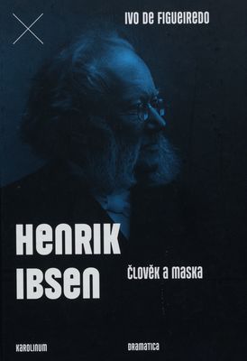 Henrik Ibsen : člověk a maska /