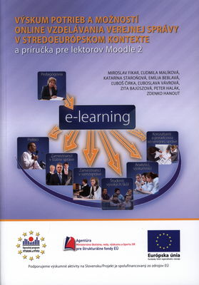 Výskum potrieb a možností online vzdelávania verejnej správy v stredoeurópskom kontexte a príručka pre lektorov Moodle 2 /