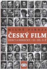 Český film : herci a herečky. III. díl, S-Ž /