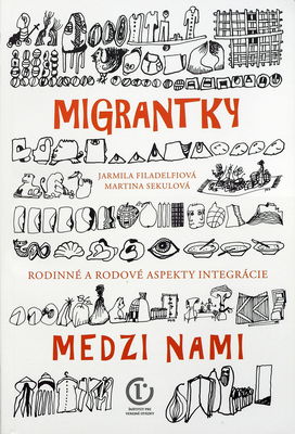 Migrantky medzi nami : rodinné a rodové aspekty integrácie /