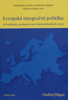 Evropská integrační politika: od myšlenky spolupráce po řešení aktuálních výzev /