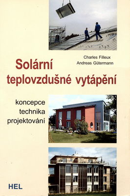 Solární teplovzdušné vytápění : koncepce, technika, projektování /