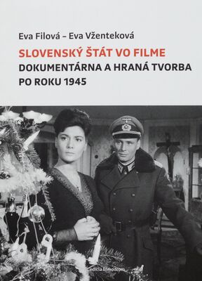Slovenský štát vo filme : dokumentárna a hraná tvorba po roku 1945 /
