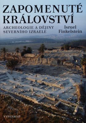 Zapomenuté království : archeologie a dějiny severního Izraele /