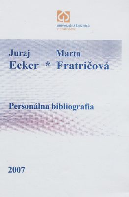 Juraj Ecker ; Marta Fratričová : personálna bibliografia /