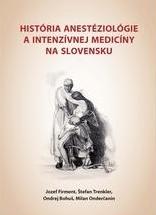 História anesteziológie a intenzívnej medicíny na Slovensku /