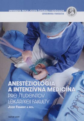 Anestéziológia a intenzívna medicína pre študentov lekárskej fakulty : vysokoškolská učebnica /