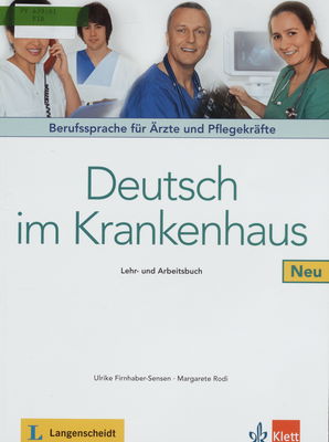 Deutsch im Krankenhaus Neu : Lehr- und Arbeitsbuch : Berufssprache für Ärzte und Pflegekräfte. /