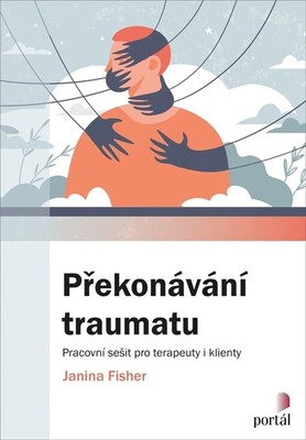 Překonávání traumatu : pracovní sešit pro terapeuty i klienty /