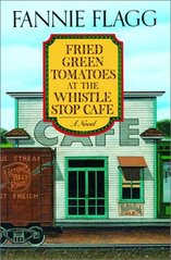 Fried Green tomatoes at the whistle stop cafe : [a novel] /