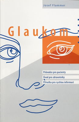 Glaukom : průvodce pro pacienty : úvod pro zdravotníky : příručka pro rychlou informaci /