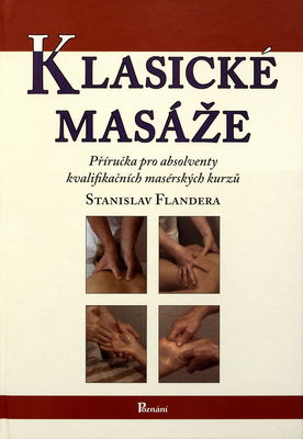 Klasické masáže : [příručka pro absolventy kvalifikačních masérských kurzů] /