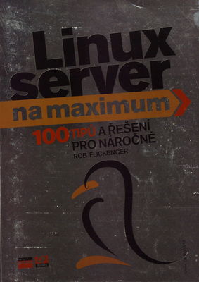 Linux server na maximum : 100 tipů a řešení pro náročné /