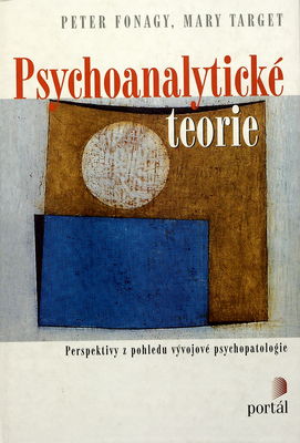 Psychoanalytické teorie : perspektivy z pohledu vývojové psychopatologie /