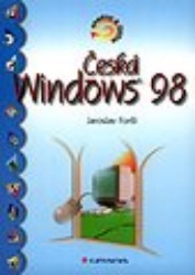 Česká Windows 98. : Snadno a rychle. /