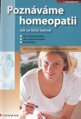 Poznáváme homeopatii : [ jak se léčit šetrně] /