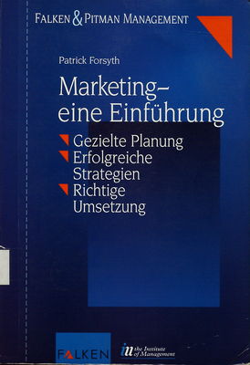 Marketing - eine Einführung : gezielte Planung, erfolgreiche Strategien, richtige Umsetzung /