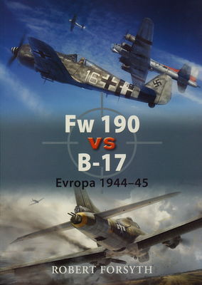 Fw 190 vs B-17 : Evropa 1944-45 /