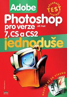 Adobe Photoshop jednoduše : pro verze 7, CS a CS2 /